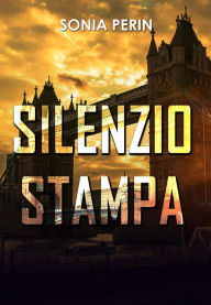 Title: Silenzio stampa, Author: Sonia Perin