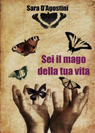 Title: Sei il mago della tua vita, Author: Sara D'Agostini