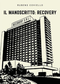 Title: Il Manoscritto: Recovery, Author: Rubens Coviello