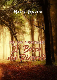 Title: Per non dimenticare - Il Bosco dei Ricordi, Author: Marco Sanvito