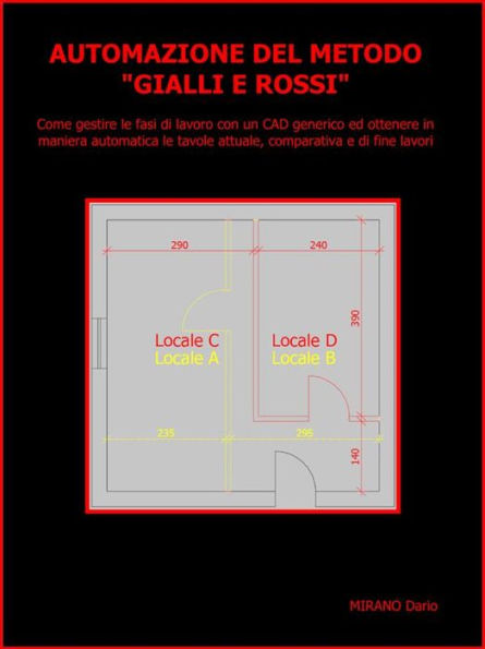 AUTOMAZIONE DEL METODO 'GIALLI E ROSSI' . Come gestire le fasi di lavoro con un CAD generico ed ottenere in maniera automatica le tavole attuale, comparativa e di fine lavori