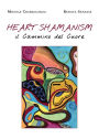 Heart Shamanism. Il Cammino del Cuore