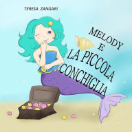 Title: Melody e la piccola conchiglia, Author: Teresa Zangari