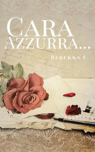 Title: Cara Azzurra..., Author: Rebekka F.