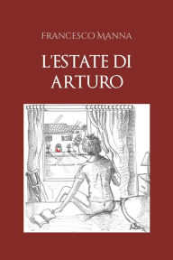 Title: L'estate di Arturo, Author: Francesco Manna