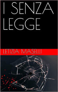 Title: I senza legge, Author: Letizia Maselli
