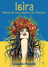 Title: Isìra (storia di una donna che fiorisce), Author: Claudio Proietti