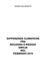 Title: Differenze climatiche fra Bologna e Reggio Emilia nel febbraio 2019, Author: Mario Delmonte