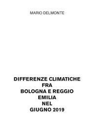 Title: Differenze climatiche fra Bologna e Reggio Emilia nel giugno 2019, Author: Mario Delmonte