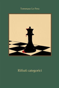 Title: Rifiuti categorici, Author: Tommaso Le Pera