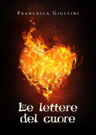 Title: Le lettere del cuore, Author: Francesca Giustini