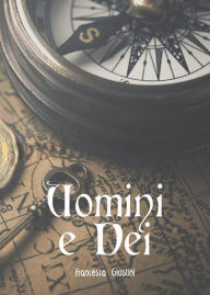Title: Uomini e Dei, Author: Francesca Giustini