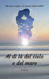 Title: Al di là del cielo e del mare, Author: Barbara Signorini