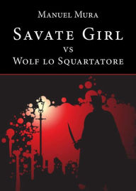 Title: Savate Girl vs Wolf lo Squartatore, Author: Manuel Mura