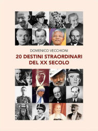 Title: 20 destini straordinari del XX secolo, Author: Domenico Vecchioni