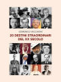 20 destini straordinari del XX secolo