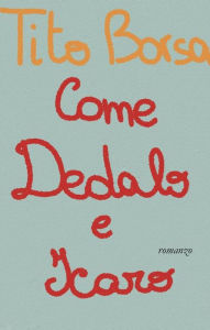 Title: Come Dedalo e Icaro, Author: Tito Borsa