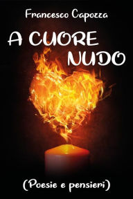 Title: A cuore nudo, Author: Francesco Capozza