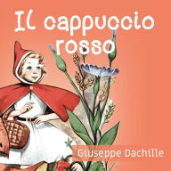 Title: Il cappuccio rosso, Author: Giuseppe Dachille