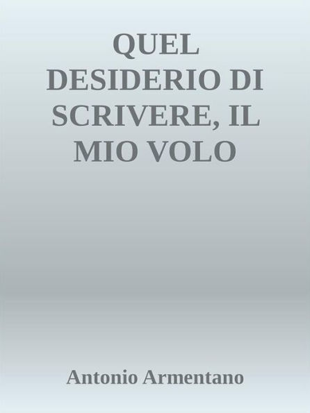 Quel desiderio di scrivere, il mio volo dell'anima