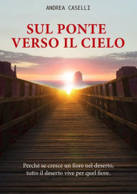 Title: Sul ponte verso il cielo, Author: Andrea Caselli