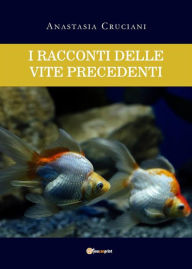 Title: I racconti delle vite precedenti, Author: Anastasia Cruciani