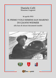 Title: Il primo volo Rimini-San Marino di Gianni Widmer-16 aprile 1913, Author: Massimo Gugnoni