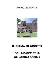 Title: Il clima di Arceto dal marzo 2019 al gennaio 2020, Author: Mario Delmonte