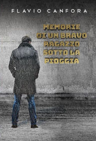 Title: Memorie di un bravo ragazzo sotto la pioggia, Author: Flavio Canfora