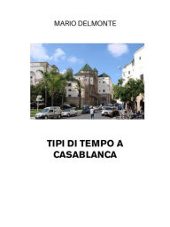 Title: Tipi Di Tempo A Casablanca, Author: Mario Delmonte