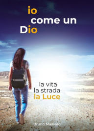 Title: io come un Dio, Author: Bruno Massaro