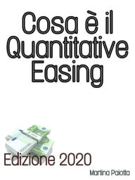 Title: Cosa è il Quantitative Easing, Author: Martina Paiotta