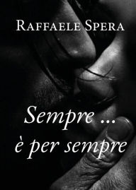 Title: Sempre... è per sempre, Author: Raffaele Spera