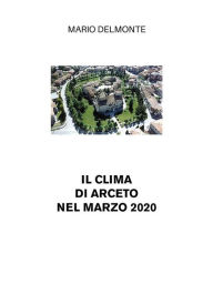 Title: Il clima di Arceto nel marzo 2020, Author: Mario Delmonte