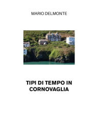 Title: Tipi di tempo in Cornovaglia, Author: Mario Delmonte