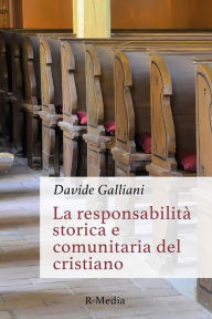 Title: La responsabilità storica e comunitaria del cristiano, Author: Davide Galliani