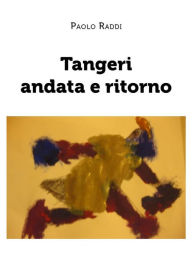 Title: Tangeri andata e ritorno, Author: Paolo Raddi