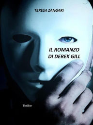 Title: Il romanzo di Derek Gill, Author: Teresa Zangari