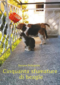 Title: Cinquanta Sfumature di Beagle, Author: Serena Pellegrini