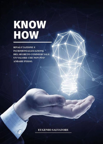 Know How- Rivalutazione e Patrimonializzazione del segreto commerciale - Un valore che non può andare perso