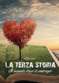 Title: LA TERZA STORIA - Il mondo dopo il contagio, Author: Miriam