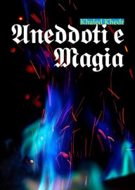 Title: Aneddoti e magia, Author: Khaled Khedr