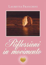 Title: Riflessioni in movimento, Author: Lauretta Franchini