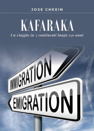 Title: Kafaraka. Un viaggio in 3 continenti lungo 150 anni, Author: Jose Cheein