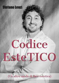 Title: Codice EsteTICO (Un altro modo di fare estetica), Author: Stefano Lenzi