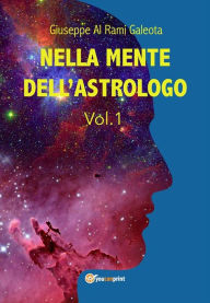 Title: Nella mente dell'astrologo - Vol.1, Author: Giuseppe Al Rami Galeota