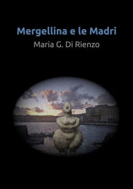 Title: Mergellina e le Madri, Author: Maria Di Rienzo