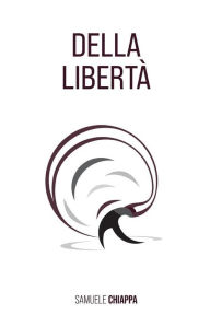 Title: Della Libertà, Author: Samuele Chiappa
