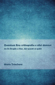 Title: Quantum Era: crittografia e altri demoni, Author: Mario Trinchera