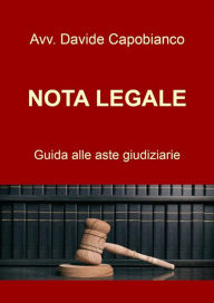 Title: Nota Legale - guida alle aste giudiziarie, Author: Davide Capobianco
